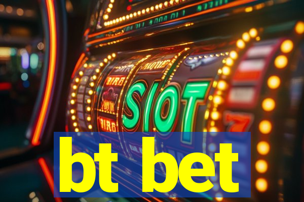 bt bet